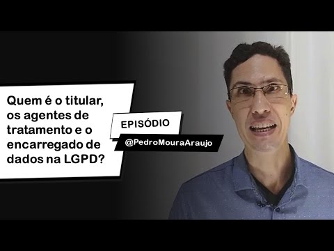 Quem é o titular, os agentes de tratamento (controlador/operador) e o encarregado de dados na LGPD?