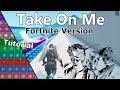 a-ha - Take On Me (Fortnite Tutorial)