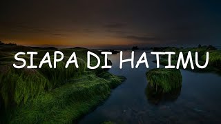 Download Lagu Siapa Di Hatimu, Meraung, Tiada Tangis Lagi (Lirik) - Rahmat, The New Boyz, Ella MP3