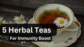 5 Herbal Tea to boast your immunity | Herbal Tea | Herbal Tea Benefits