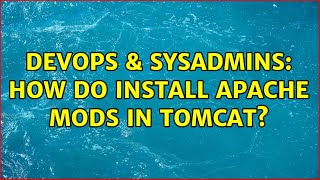 DevOps & SysAdmins: How do install Apache mods in Tomcat?