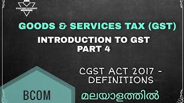 Introduction to GST Part 4 CGST Act 2017 Definitions  Malayalam Tutorial Bcom | GST