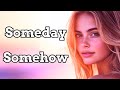 A Moving Song for Anyone Waiting for Love - Someday, Somehow