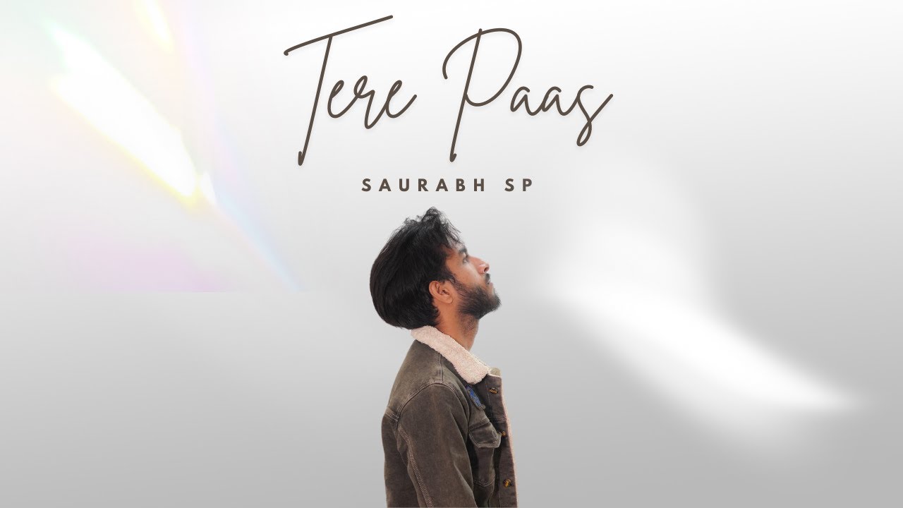 TERE PAAS - ​Saurabh SP | Official Music Video | 2024