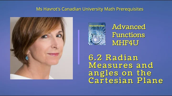Advanced Functions 6.2 Radian Measures and angles on the Cartesian Plane