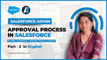 Approval process in Salesforce | Part - 2 | Approval Process | AJ Skill Development Academy