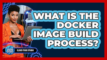 What Is The Docker Image Build Process? - Cloud Stack Studio