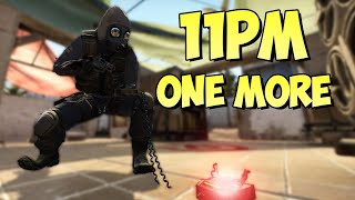 at 11PM just one more game CSGO