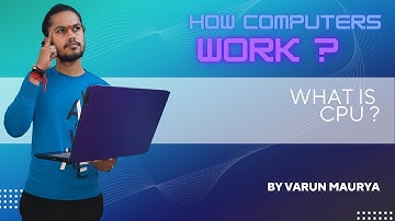 How Computers Work ? What is CPU ?