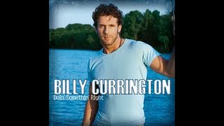 Billy Currington   - That Changes Everything