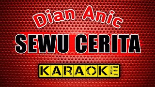 SEWU CERITA - Dian Anic - KARAOKE