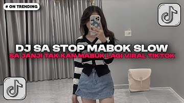 DJ SA JANJI TAK KAN MABUK LAGI VERSI SLOWED FYP TIKTOK | DJ SA STOP MABOK BY DJ LOKAL REMIX