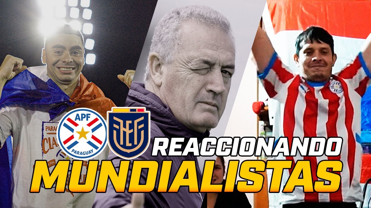 Paraguay vs Ecuador | REACCIONANDO | PARAGUAY AL MUNDIAL