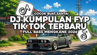 DJ KUMPULAN FYP TIK TOK 2026|| VIRAL TERBARU YANG KALIAN CARI❗