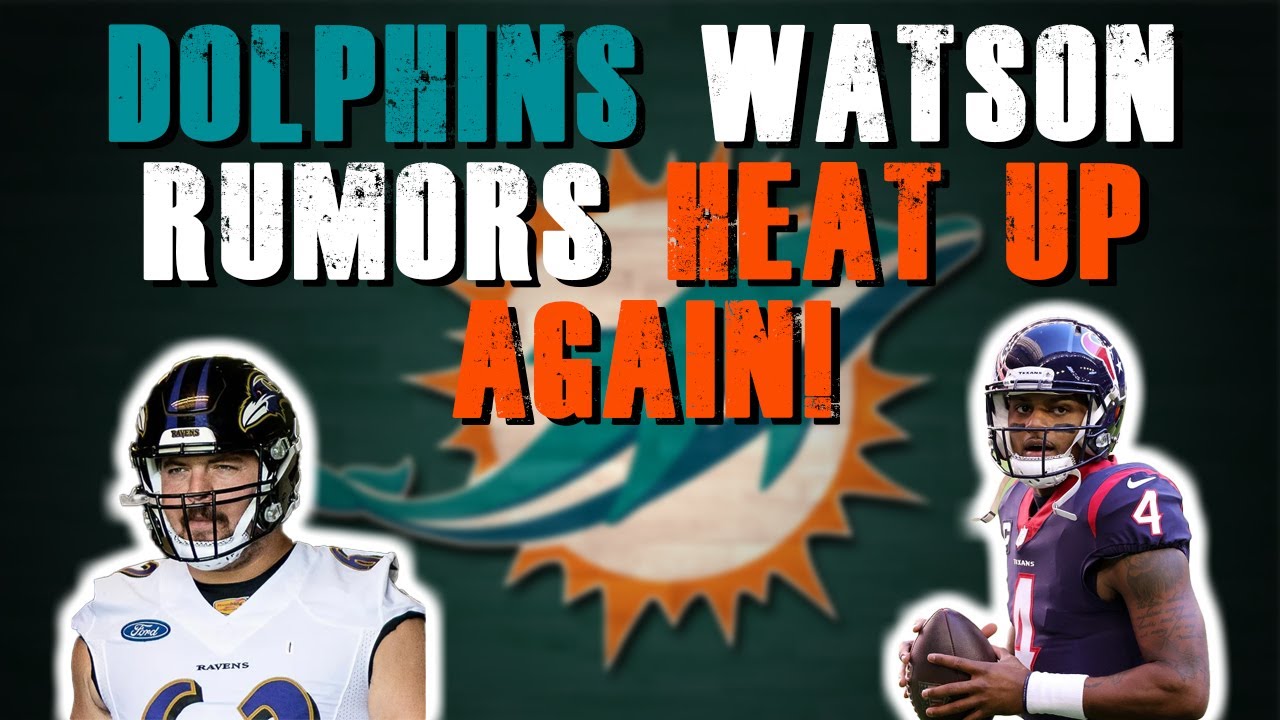 Miami Dolphins Deshaun Watson Trade Rumors Heat Up Again!
