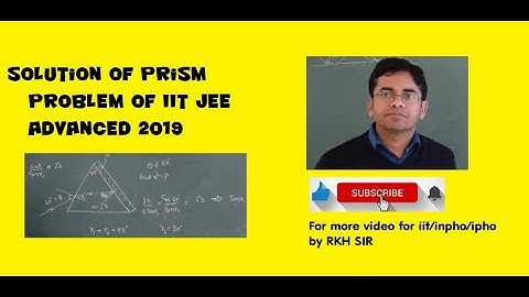 Solution of prism problem of IIT JEE ADVANCED 2019 BY RKH SIR
