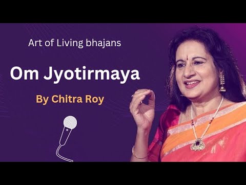 Om Jyotirmaya  Chitra Roy  Art of Living