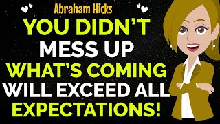 You Haven't Missed Your Chance! What’s Coming Will Exceed All Expectations !✨✅Abraham Hicks 2024