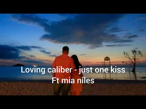 Loving Caliber- Just One Kiss Ft Mia Niles 1Jam Nonstop