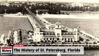 The History of St.  Petersburg,  ( Pinellas County ) Florida !!! U.S. History and Unknowns