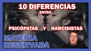 10 DIFERENCIAS ENTRE PSICÓPATAS Y NARCISISTAS ➡ MATERIA RESERVADA  Dr. Iñaki Piñuel