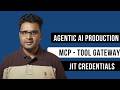 Agentic AI -Tool Gateway MCP and JIT Access Architecture