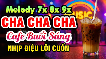 Hòa Tấu Cha Cha Cha Cafe Sáng Nhịp Điệu Lôi Cuốn - Melody Hòa Tấu 7x 8x 9x Huyền Thoại Asia