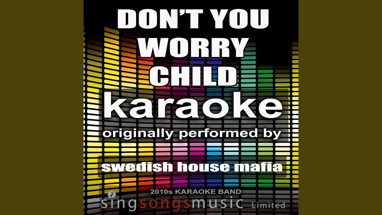 Don T You Worry Child Karaoke