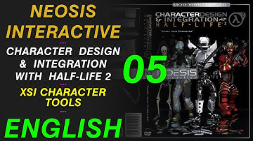 05. XSI Character Tools: Character Design & Integration with HL2 Neosis Interactive English
