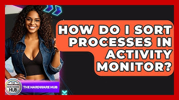 How Do I Sort Processes In Activity Monitor? - The Hardware Hub