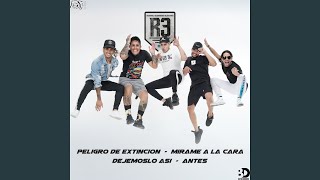 Peligro de Extinción / Mirame a la Cara / Dejemoslo Asi / Antes