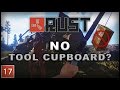 NO TOOL CUPBOARD? - Rust Solo Survival #17