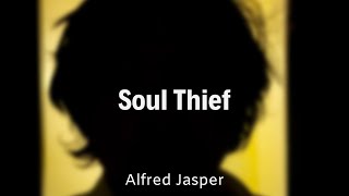 Alfred Jasper - Soul Thief feat. Kyl Aries
