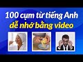 100 cụm từ tiếng Anh hàng ngày dễ nhớ bằng video