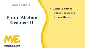 Finite Abelian Groups (Part-3)