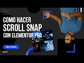 Scroll Snap con Elementor PRO | Desplazamiento por Secciones (SNAP)