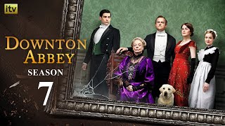 DOWNTON ABBEY Season 7 Trailer | Release Date | Plot \& Cast | All The Exciting Details!!!