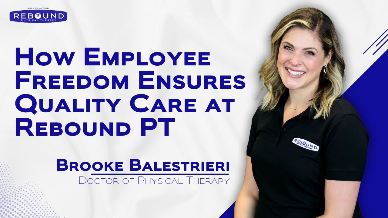 How Employee Freedom Ensures Quality Care at Rebound PT