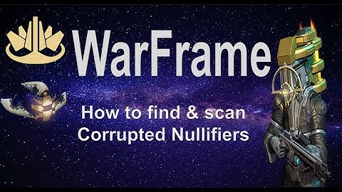 WarFrame - How to find & scan Corrupted Nullifiers