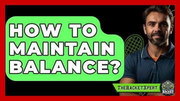 How To Maintain Balance? - The Racket Xpert