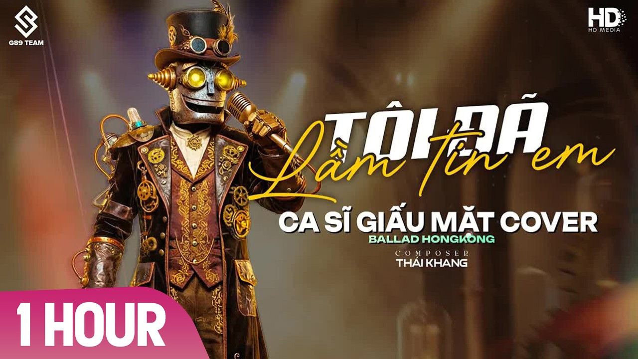 1 HOUR ♫ Tôi Đã Lầm Tin Em - Ca Sĩ Giấu Mặt Cover (Bản Chuẩn TikTok)