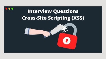 XSS | Cross-Site Scripting | XSS Interview Questions | Cyber Security Interview Questions