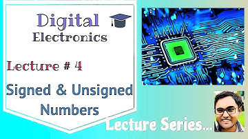 Lecture #4 Signed and Unsigned Numbers
