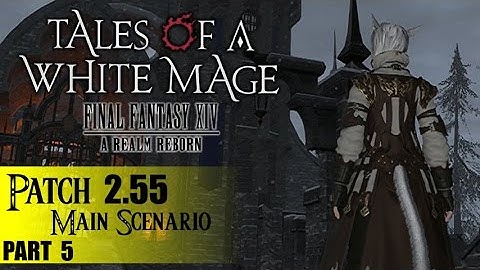 Tales of a White Mage, FFXIV ARR :: Patch 2.55 Main Scenario :: Finale