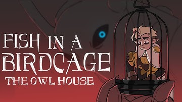 Fish in a Birdcage | The Owl House Animatic