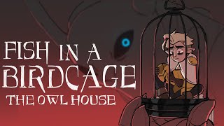Fish in a Birdcage | The Owl House Animatic