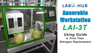 Labo-Hub Anaerobic Workstation Lai-3T Using Guide 4 First Time Nitrogen Replacement