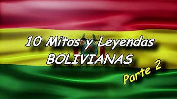 10 MITOS Y LEYENDAS BOLIVIANAS (PARTE 2)
