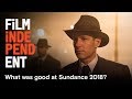 What was good at Sundance this year?