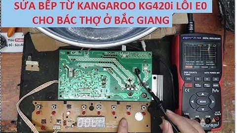 Sửa bếp từ kangaroo KG420i lỗi E0 cho bác thợ ở Bắc Giang.